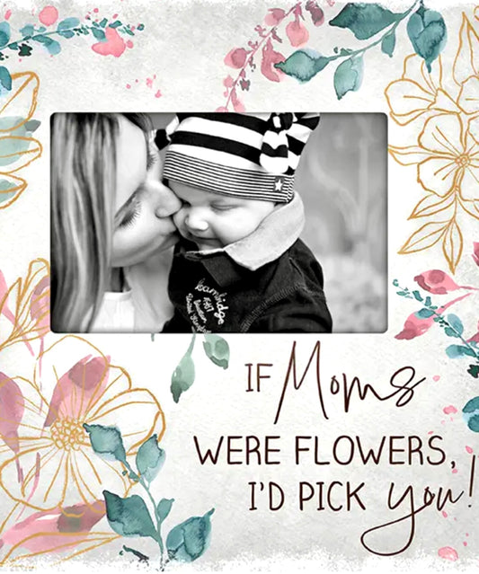 If Moms Were Flowers Frame